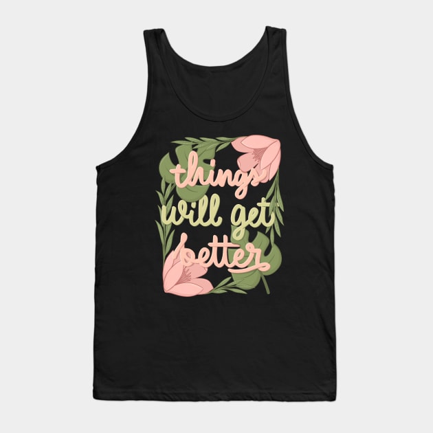 Things will get beter Tank Top by Karyavna